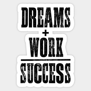 Dreams and Work equal Success Sticker